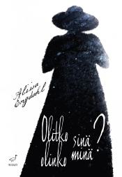 Aliisa Engdahl: Olitko sinä - olinko Minä?