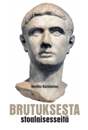 Markku Kailaheimo: Brutuksesta - stoalaiskirjeitä
