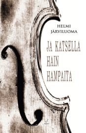 Helmi Järviluoma: Ja katsella hain hampaita