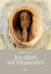 Rauha Kejonen: Jos näkisin sen hiljaisuuden