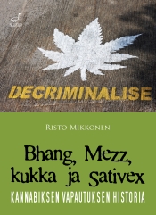 Risto Mikkonen: Bhang, Mezz, kukka ja Sativex - kannabiksen vapautuksen historia