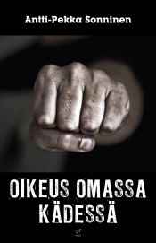 Antti-Pekka Sonninen: Oikeus omassa kädessä