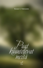 Raimo S. Virtanen: Puut kuuntelevat meitä