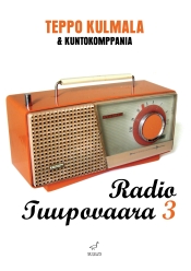 Teppo Kulmala & Kuntokomppania: Radio Tuupovaara 3