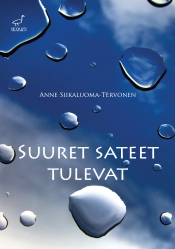 Anne Siikaluoma-Tervonen: Suuret Sateet tulevat