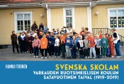 Hannu Itkonen: Svenska skolan. Varkauden ruotsinkielisen koulun satavuotinen taival (1919-2019)