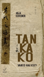 Anja Koivunen: Tankako vaiko hai ku?